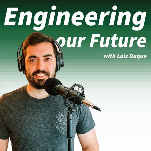 Podcast Engineering our Future by bridge engineer Luis Duque